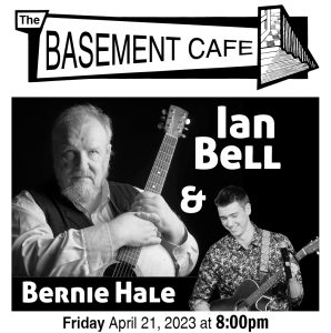 Basement Cafe in April presents Ian Bell and Bernie Hale